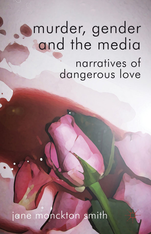 Murder, Gender and the Media - Jane Monckton Smith