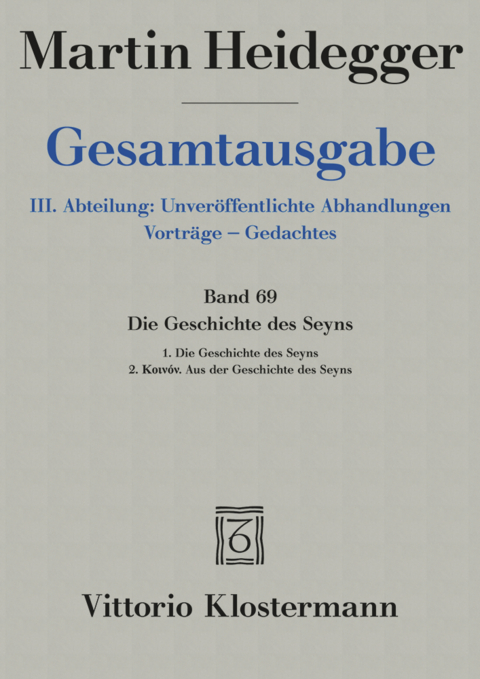 Die Geschichte des Seyns. 1. Die Geschichte des Seyns (1938/40) 2. Koinón. Aus der Geschichte des Seyns (1939) - Martin Heidegger