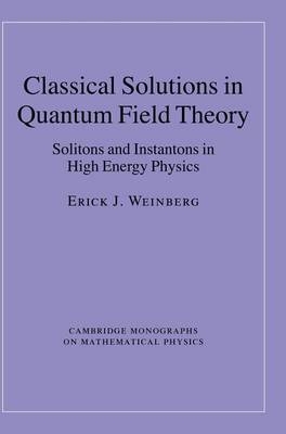 Classical Solutions in Quantum Field Theory - Erick J. Weinberg