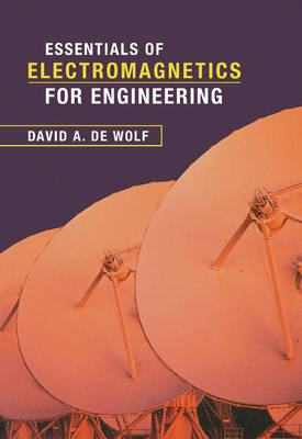 Essentials of Electromagnetics for Engineering - David A. de Wolf