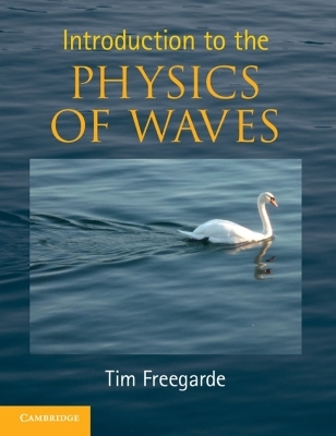 Introduction to the Physics of Waves - Tim Freegarde