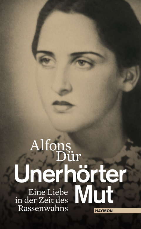 Unerhörter Mut - Alfons Dür