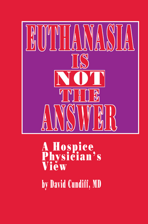 Euthanasia is Not the Answer - David Cundiff