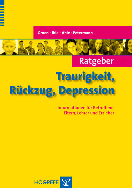 Ratgeber Traurigkeit, Rückzug, Depression - Gunter Groen, Wolfgang Ihle, Maria E. Ahle, Franz Petermann