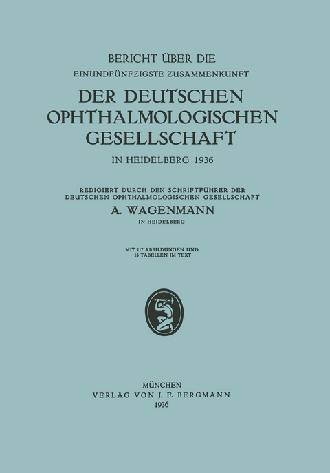 Bericht über die Einundfünfzigste Zusammenkunft der Deutschen Ophthalmologischen Gesellschaft - A. Wagenmann