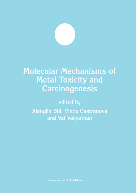 Molecular Mechanisms of Metal Toxicity and Carcinogenesis -  Xianglin Shi, Vince Castranova, Val Vallyathan, William G. Perry