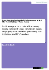 Studies on genetic relationships among locally cultivated Citrus varieties in Kerala employing matK and rbcL gene using PCR technique and RFLP markers - Prem Jose Vazhacharickal, Sajeshkumar N. K., Jiby John Mathew, Jaina James