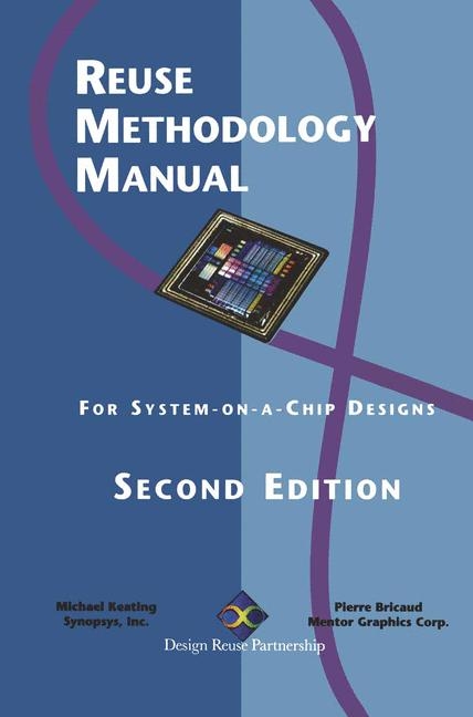 Reuse Methodology Manual for System-on-a-Chip Designs - Michael Keating, Pierre Bricaud