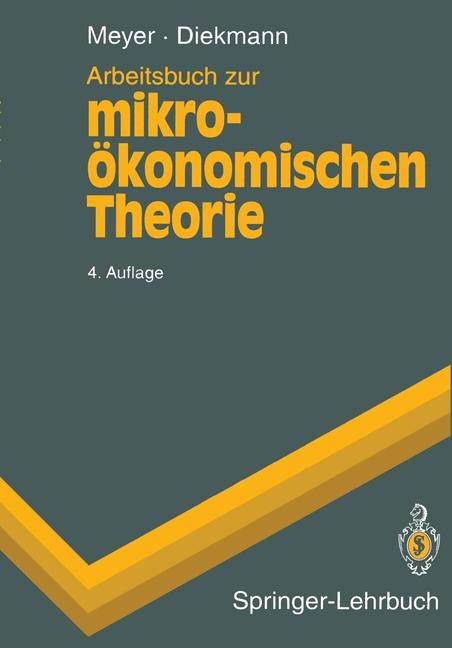 Arbeitsbuch zur mikroökonomischen Theorie - Ulrich Meyer, Jochen Diekmann