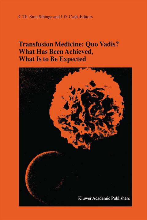 Transfusion Medicine: Quo Vadis? What Has Been Achieved, What Is to Be Expected - 