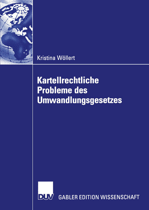 Kartellrechtliche Probleme des Umwandlungsgesetzes - Kristina Wöllert