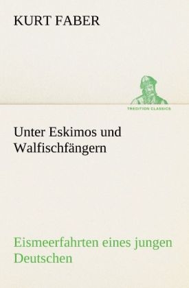 Unter Eskimos und Walfischfängern - Kurt Faber