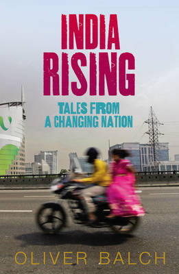 India Rising - Oliver Balch