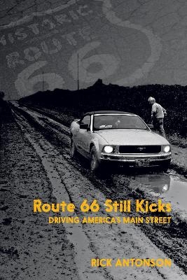 Route 66 Still Kicks - Rick Antonson