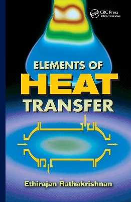 Elements of Heat Transfer - Ethirajan Rathakrishnan