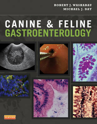 Canine and Feline Gastroenterology - Robert J. Washabau, Michael J. Day