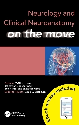 Neurology and Clinical Neuroanatomy on the Move - Matthew Tate, Johnathan Cooper-Knock, Zoe Hunter, Elizabeth Wood