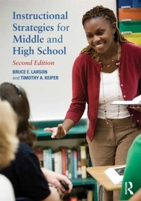 Instructional Strategies for Middle and High School - Bruce E. Larson, Timothy A. Keiper