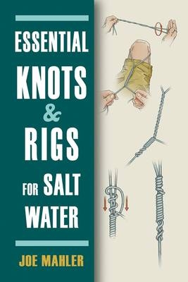 Essential Knots & Rigs for Salt Water - Joe Mahler