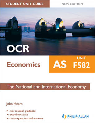 OCR AS Economics Student Unit Guide: Unit F582 the National and International Economy - John Hearn