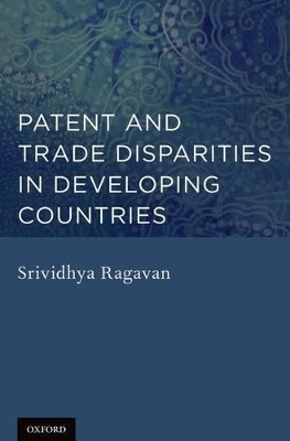 Patent and Trade Disparities in Developing Countries - Srividhya Ragavan