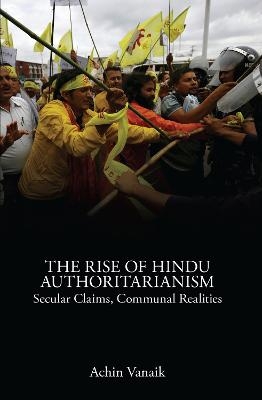 The Rise of Hindu Authoritarianism - Achin Vanaik