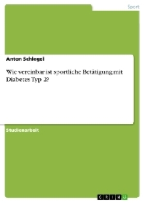 Wie vereinbar ist sportliche BetÃ¤tigung mit Diabetes Typ 2? - Anton Schlegel