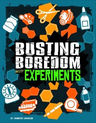 Busting Boredom with Experiments - Jennifer Swanson