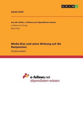 Media Bias und seine Wirkung auf die Rezipienten - Daniel Setili