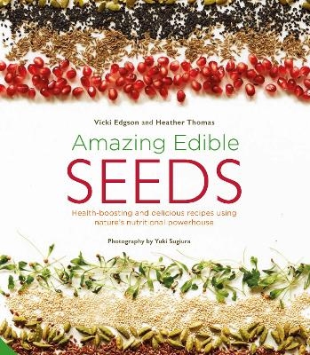 Amazing Edible Seeds - Vicki Edgson, Heather Thomas