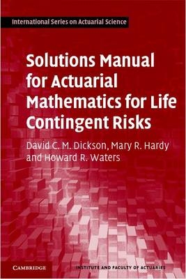 Solutions Manual for Actuarial Mathematics for Life Contingent Risks - David C. M. Dickson, Mary R. Hardy, Howard R. Waters