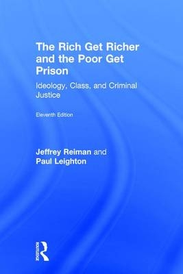 The Rich Get Richer and the Poor Get Prison - Jeffrey Reiman, Paul Leighton