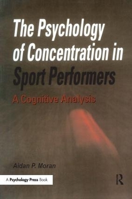 The Psychology of Concentration in Sport Performers - Aidan P. Moran