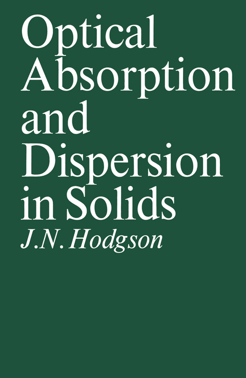 Optical Absorption and Dispersion in Solids - John Noel. Hodgson