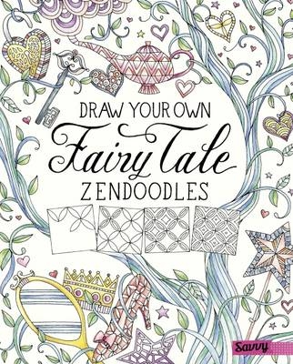 Draw Your Own Fairy Tale Zendoodles - Abby Huff