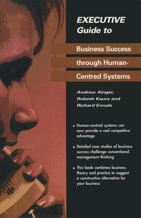 Executive Guide to Business Success through Human-Centred Systems - Andrew Ainger, Rukesh Kaura, Richard Ennals