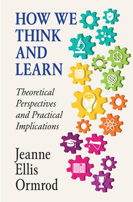 How We Think and Learn - Jeanne Ellis Ormrod