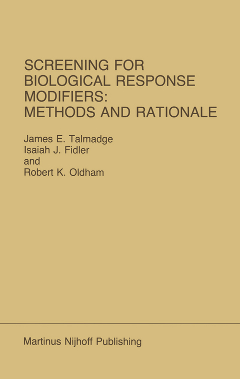 Screening for Biological Response Modifiers: Methods and Rationale - James E. Talmadge, Isaiah J. Fidler, R.K. Oldham