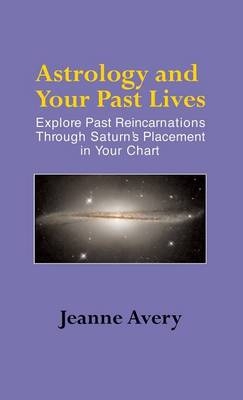 Astrology and Your Past Lives - Jeanne Avery