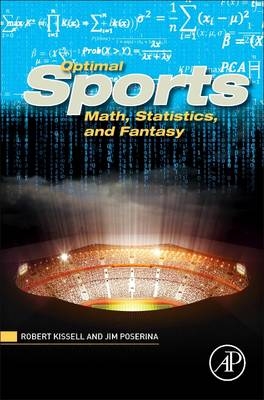 Optimal Sports Math, Statistics, and Fantasy - Robert Kissell, James Poserina