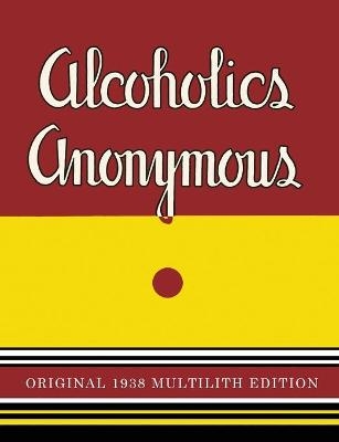 Alcoholics Anonymous -  Alcoholics Anonymous, Bill W