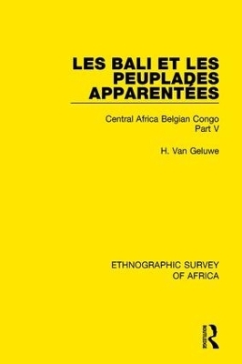 Les Bali et les Peuplades Apparentées (Ndaka-Mbo-Beke-Lika-Budu-Nyari) - H. Van Geluwe