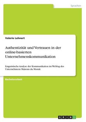 AuthentizitÃ¤t und Vertrauen in der online-basierten Unternehmenskommunikation - Valerie Lehnert