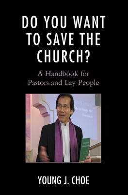 Do You Want to Save The Church? - Young J. Choe