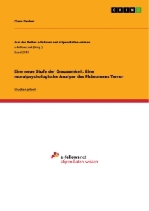 Eine neue Stufe der Grausamkeit. Eine moralpsychologische Analyse des PhÃ¤nomens Terror - Claus Fischer