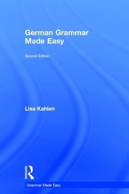 German Grammar Made Easy - Lisa Kahlen