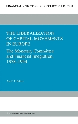 The Liberalization of Capital Movements in Europe - Age Bakker