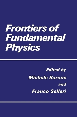 Frontiers of Fundamental Physics -  M. Barone