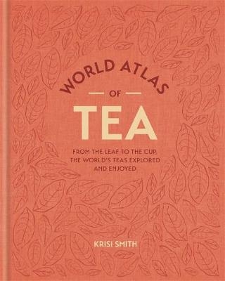 World Atlas of Tea - Krisi Smith