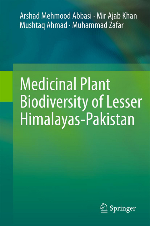 Medicinal Plant Biodiversity of Lesser Himalayas-Pakistan - Arshad Mehmood Abbasi, Mir Ajab Khan, Mushtaq Ahmad, Muhammad Zafar